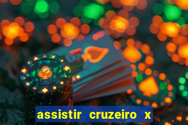 assistir cruzeiro x gremio ao vivo